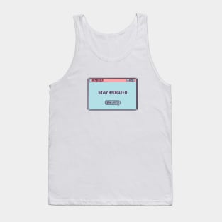 Stay Hydrated Computer Message Tank Top